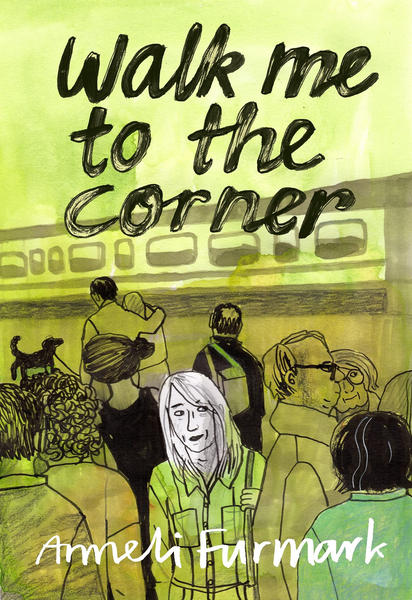 Anneli Furmark: Walk Me to the Corner