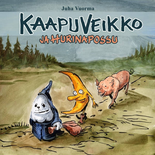 Juha Vuorma: Kaapuveikko ja hurinapossu