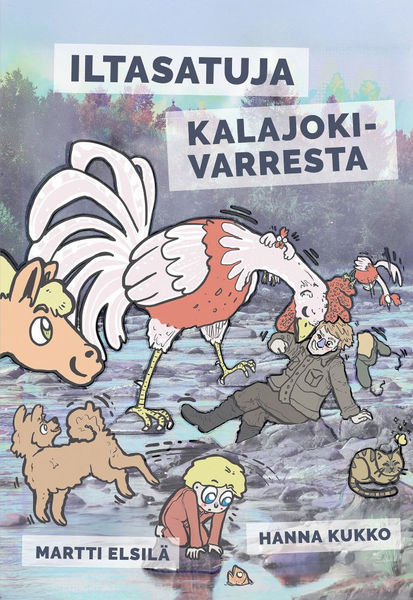 Martti Elsilä & Hanna Kukko: Iltasatuja Kalajokivarresta